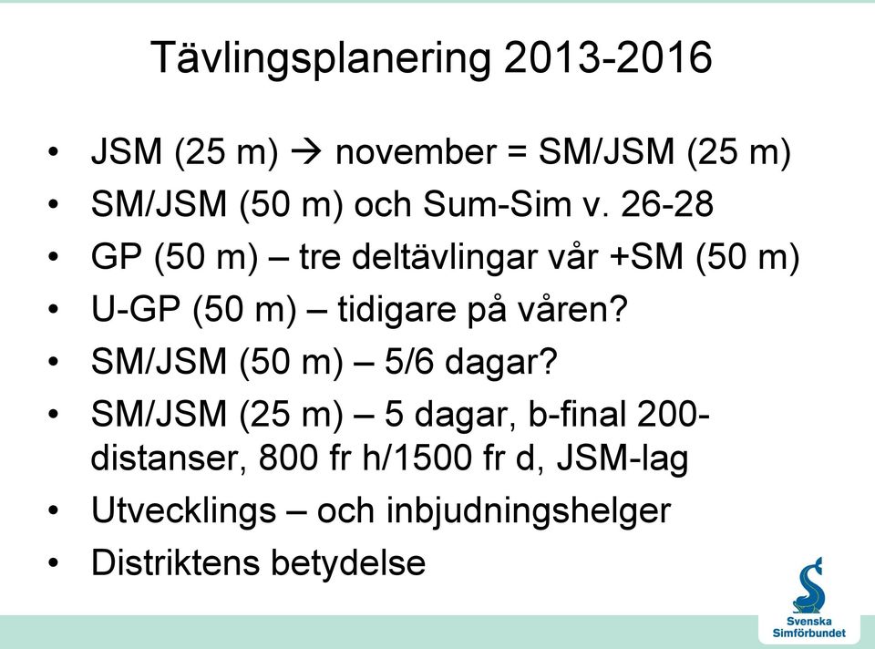 26-28 GP (50 m) tre deltävlingar vår +SM (50 m) U-GP (50 m) tidigare på våren?