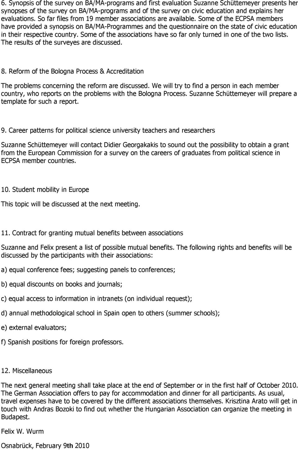 Some of the ECPSA members have provided a synopsis on BA/MA-Programmes and the questionnaire on the state of civic education in their respective country.