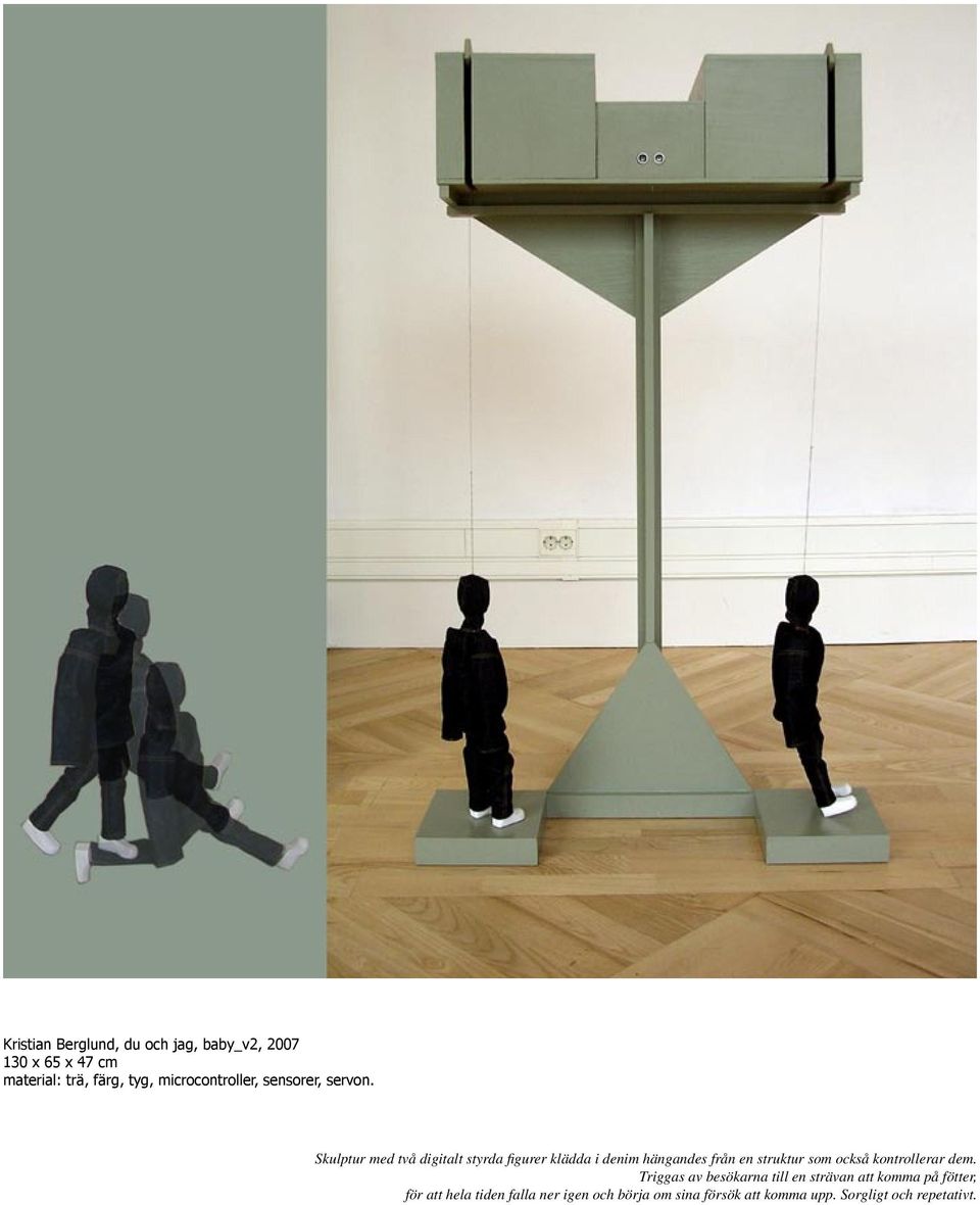 Skulptur med två digitalt styrda figurer klädda i denim hängandes från en struktur som också