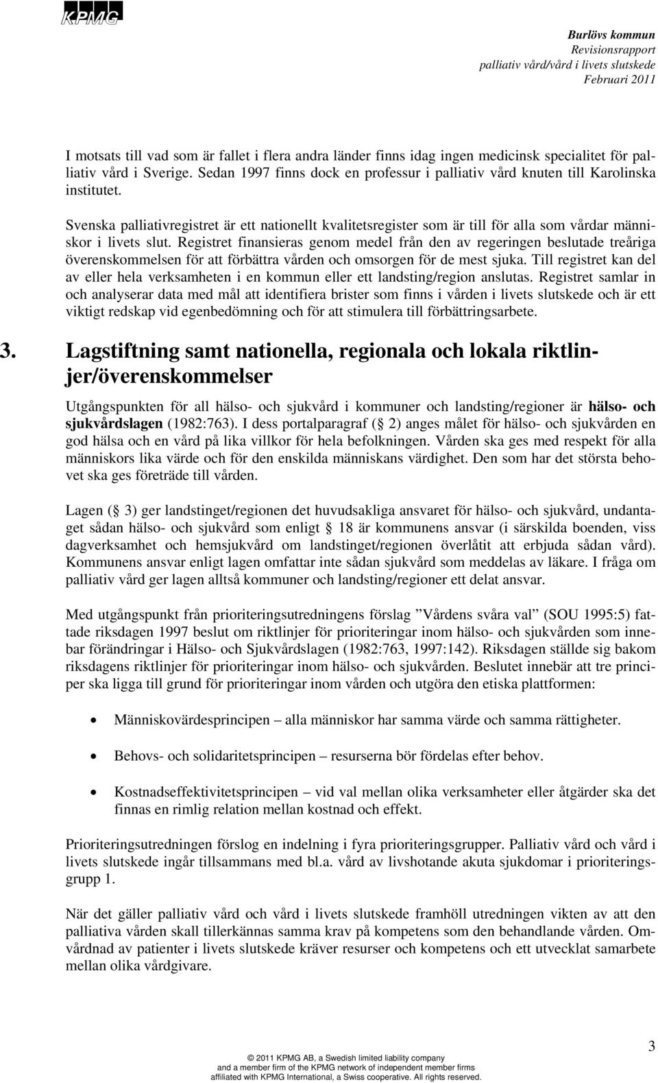 Svenska palliativregistret är ett nationellt kvalitetsregister som är till för alla som vårdar människor i livets slut.