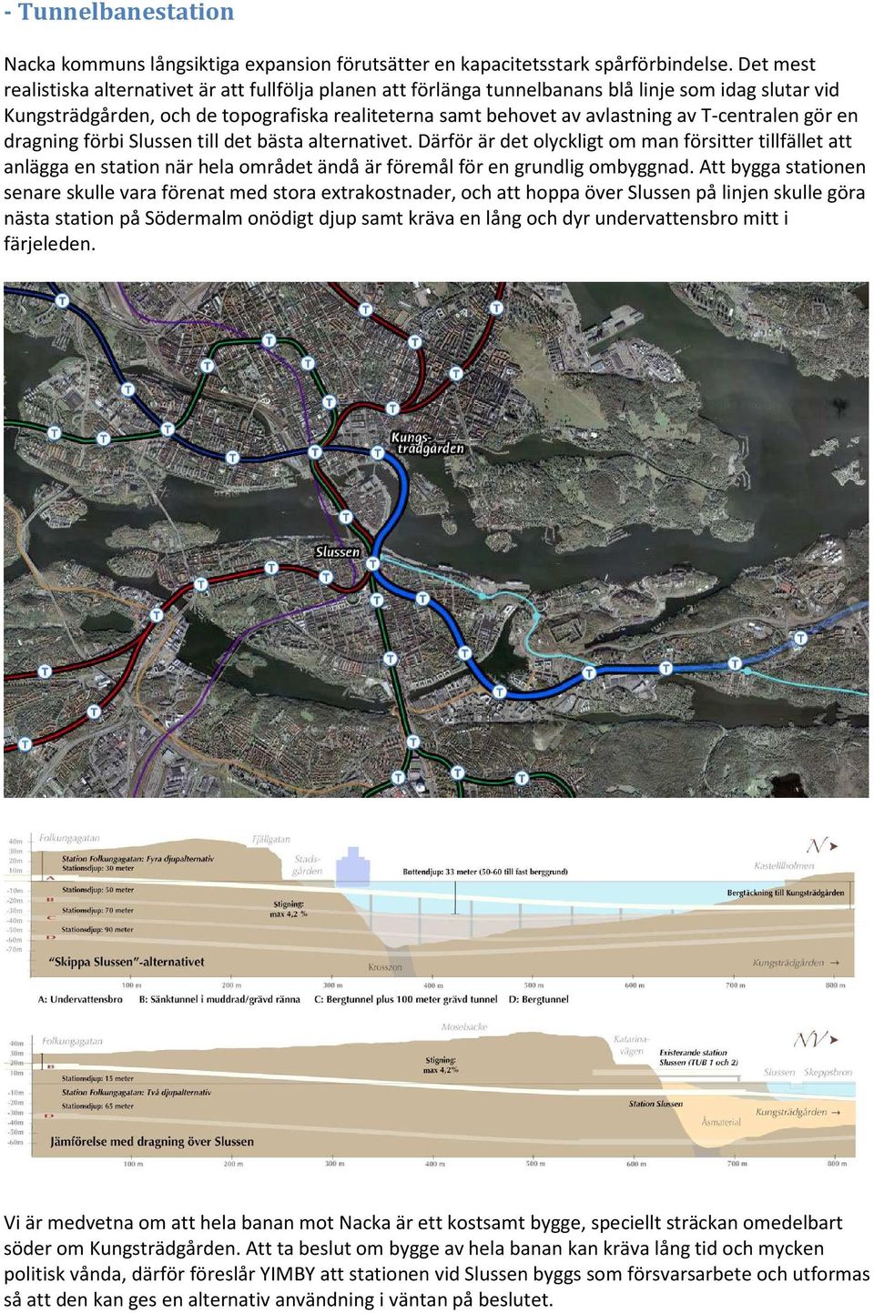 T-centralen gör en dragning förbi Slussen till det bästa alternativet.