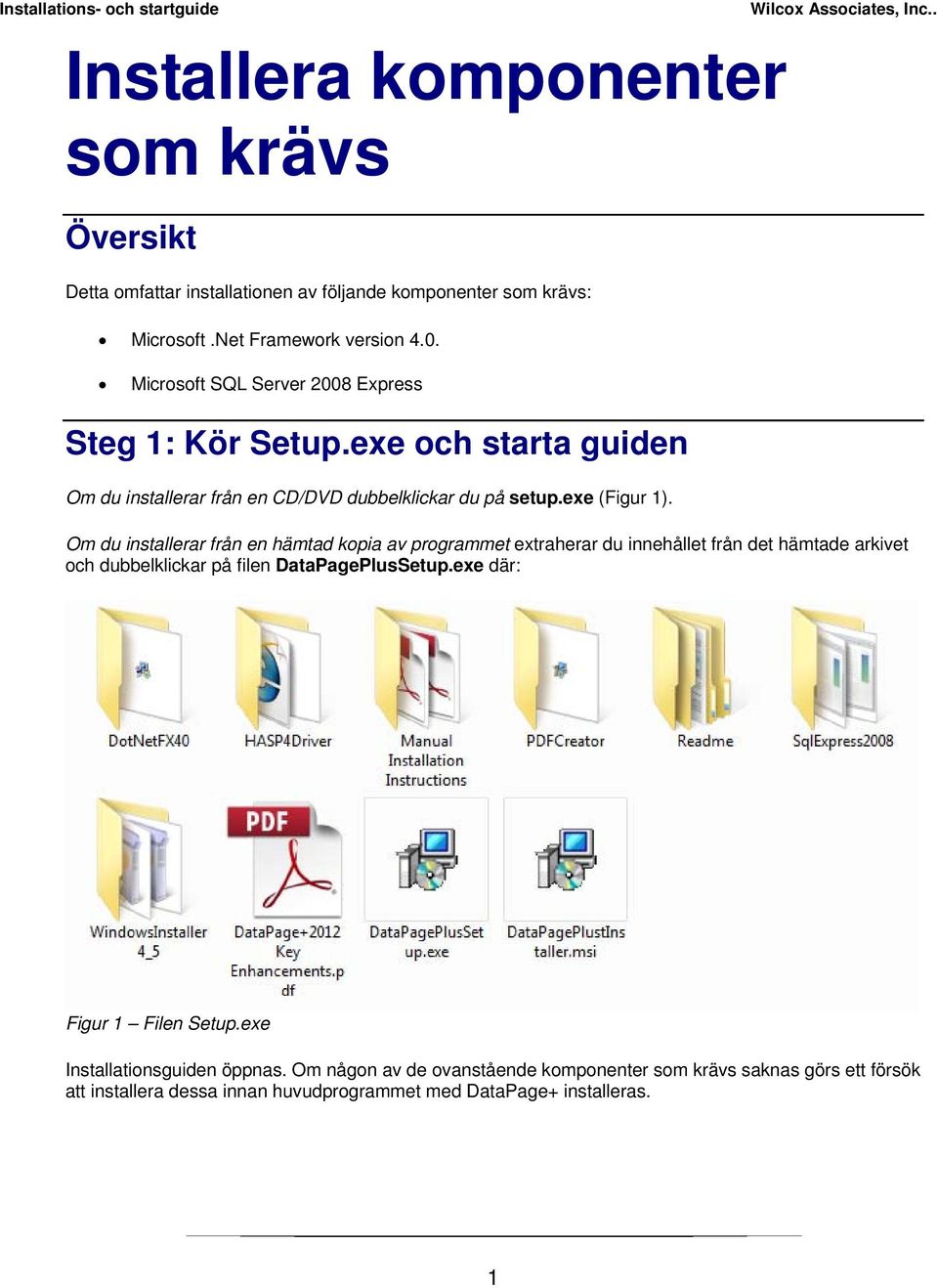 Om du installerar från en hämtad kopia av programmet extraherar du innehållet från det hämtade arkivet och dubbelklickar på filen DataPagePlusSetup.