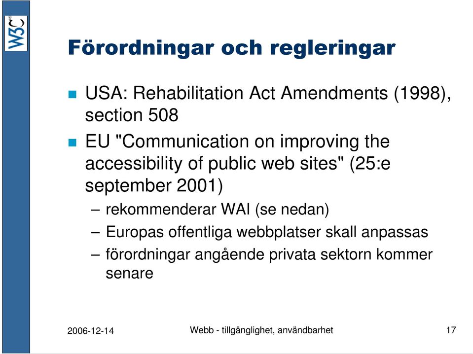 rekommenderar WAI (se nedan) Europas offentliga webbplatser skall anpassas