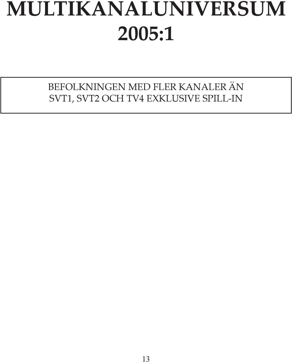 FLER KANALER ÄN SVT1,
