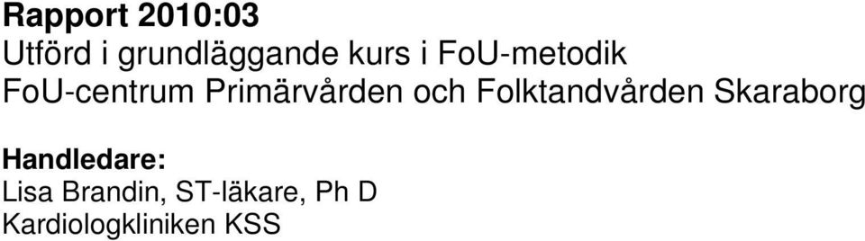 Folktandvården Skaraborg Handledare: Lisa