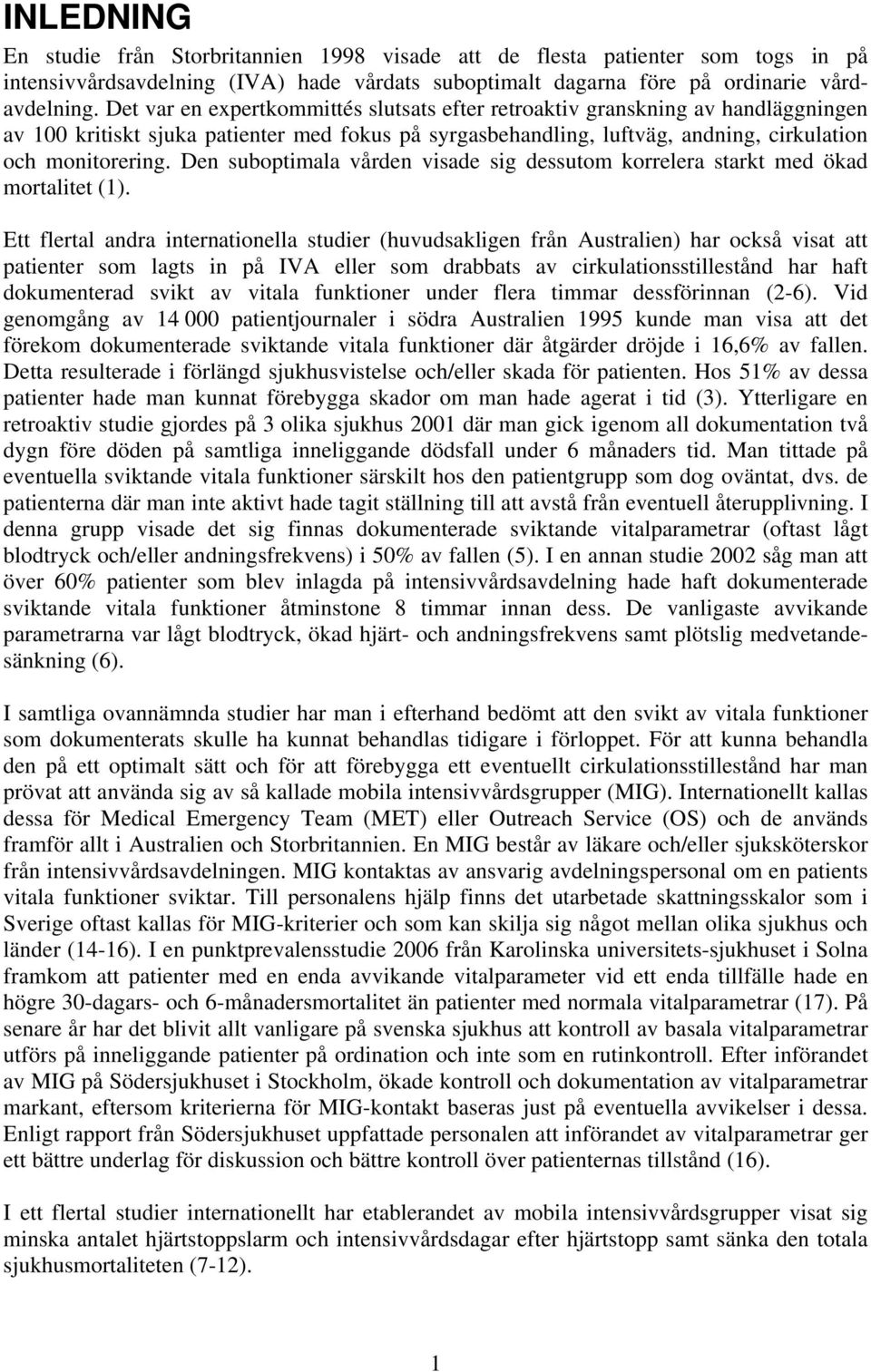 Den suboptimala vården visade sig dessutom korrelera starkt med ökad mortalitet (1).