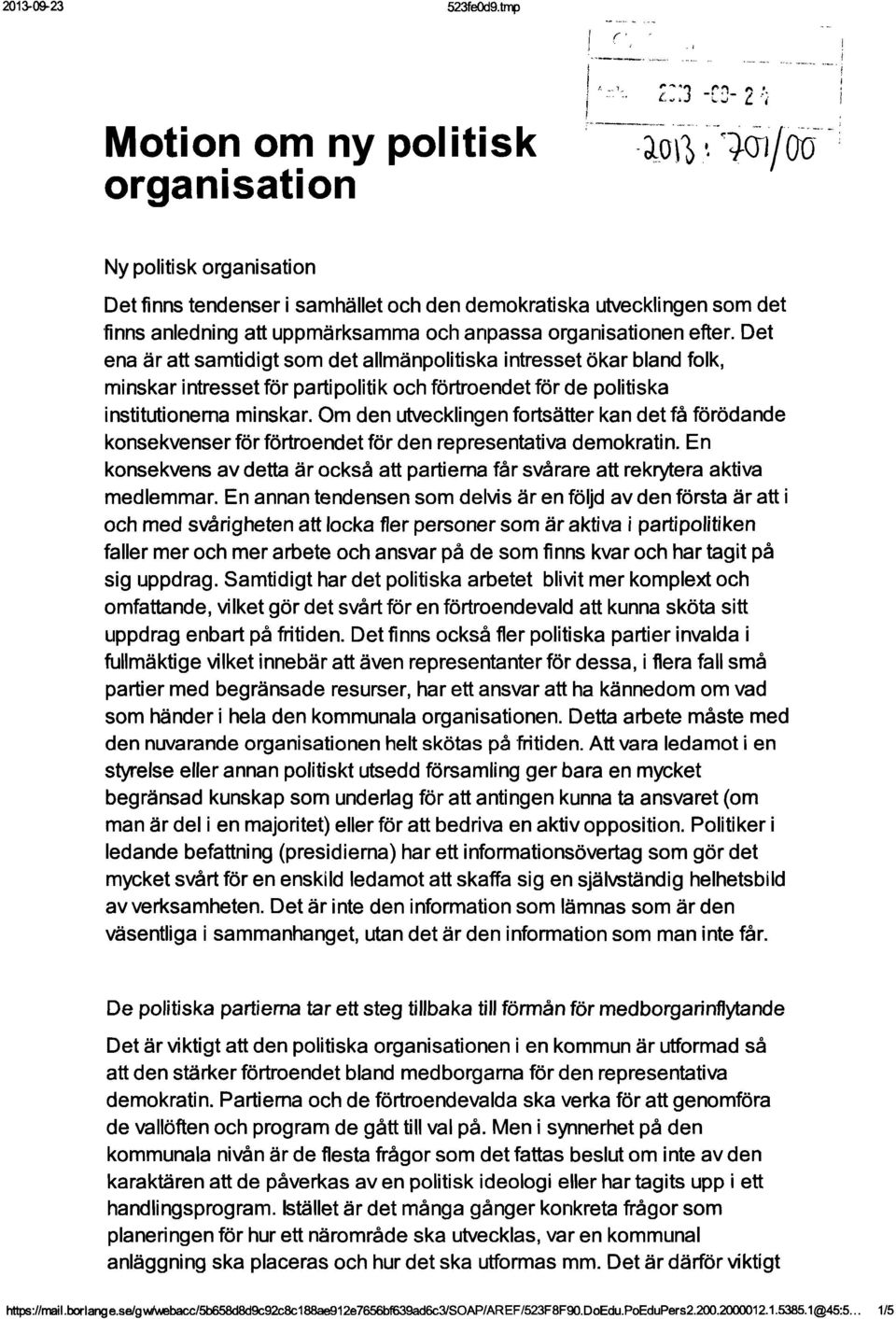 Det ena är att samtidigt som det allmänpolitiska intresset ökar bland folk, minskar intresset för partipolitik och förtroendet för de politiska institutionerna minskar.