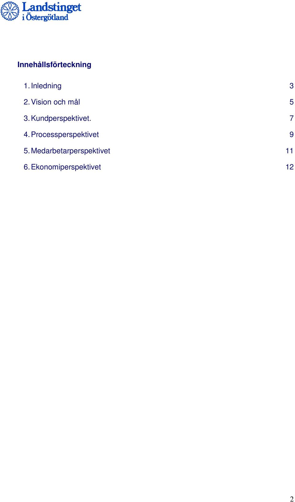 7 4. Processperspektivet 9 5.