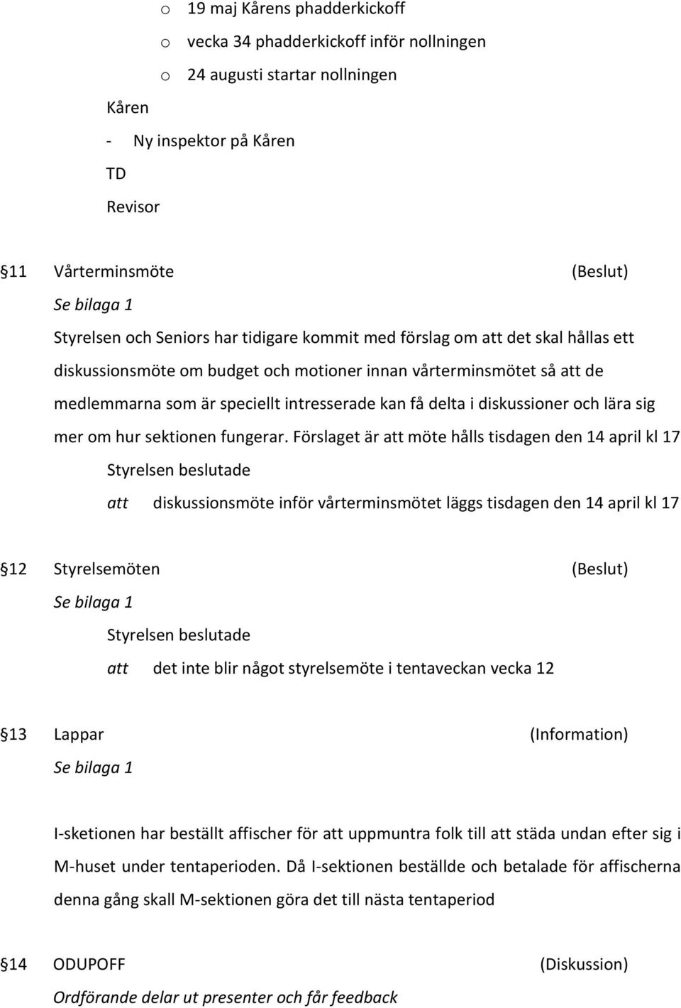 diskussioner och lära sig mer om hur sektionen fungerar.