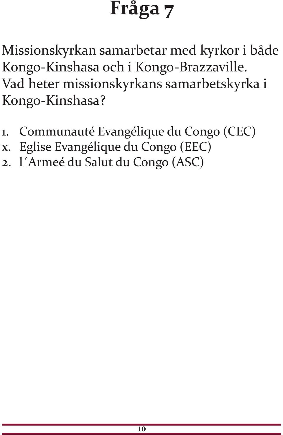 Vad heter missionskyrkans samarbetskyrka i Kongo-Kinshasa? 1.