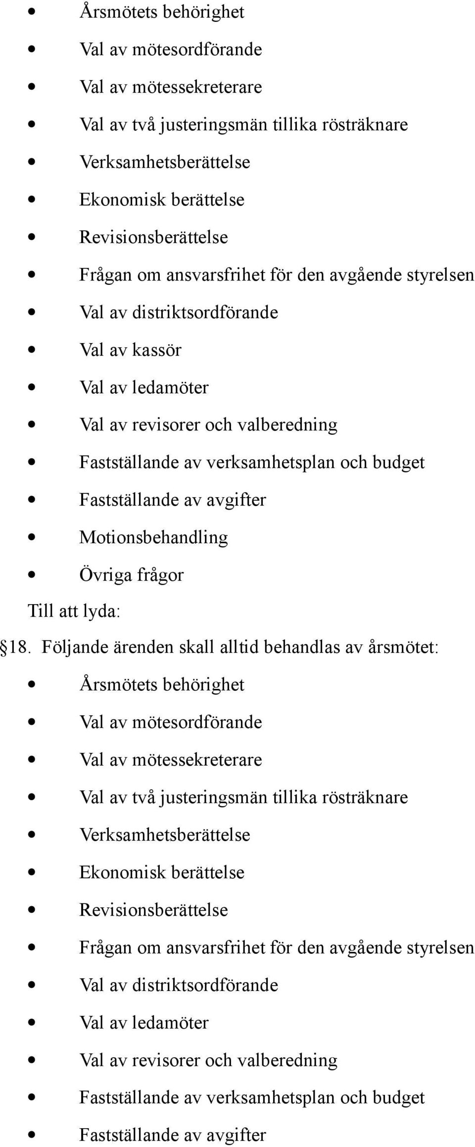 Motionsbehandling Övriga frågor Till att lyda: 18.