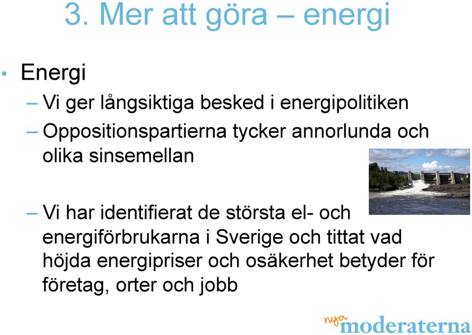 sinsemellan Vi har identifierat de största el- och energiförbrukarna i