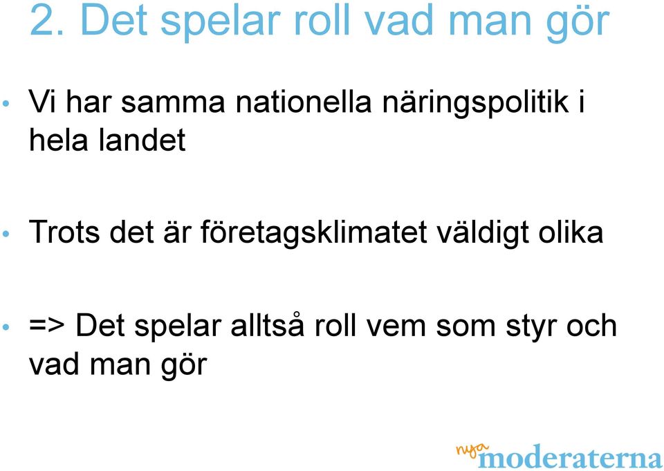 det är företagsklimatet väldigt olika => Det