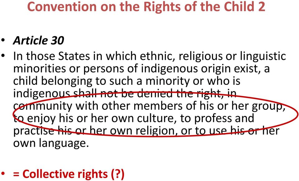 shall not be denied the right, in community with other members of his or her group, to enjoy his or her own