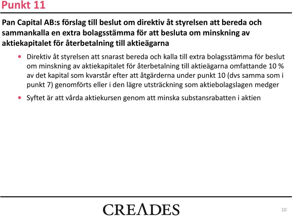aktiekapitalet för återbetalning till aktieägarna omfattande 10 % av det kapital som kvarstår efter att åtgärderna under punkt 10 (dvs samma som i