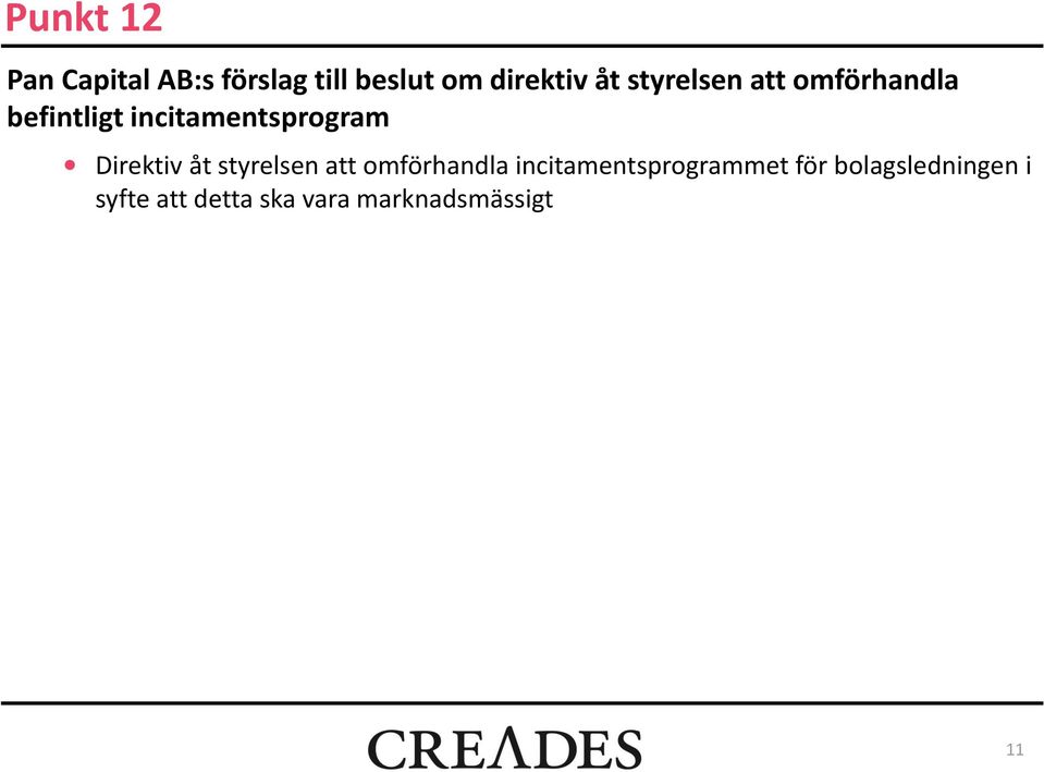 Direktiv åt styrelsen att omförhandla incitamentsprogrammet