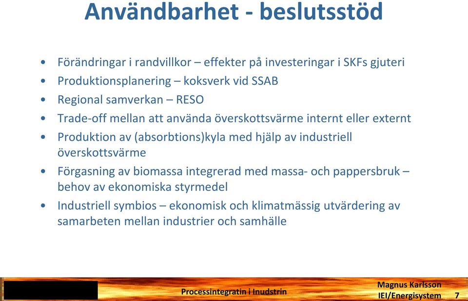 (absorbtions)kyla med hjälp av industriell överskottsvärme Förgasning av biomassa integrerad med massa- och pappersbruk