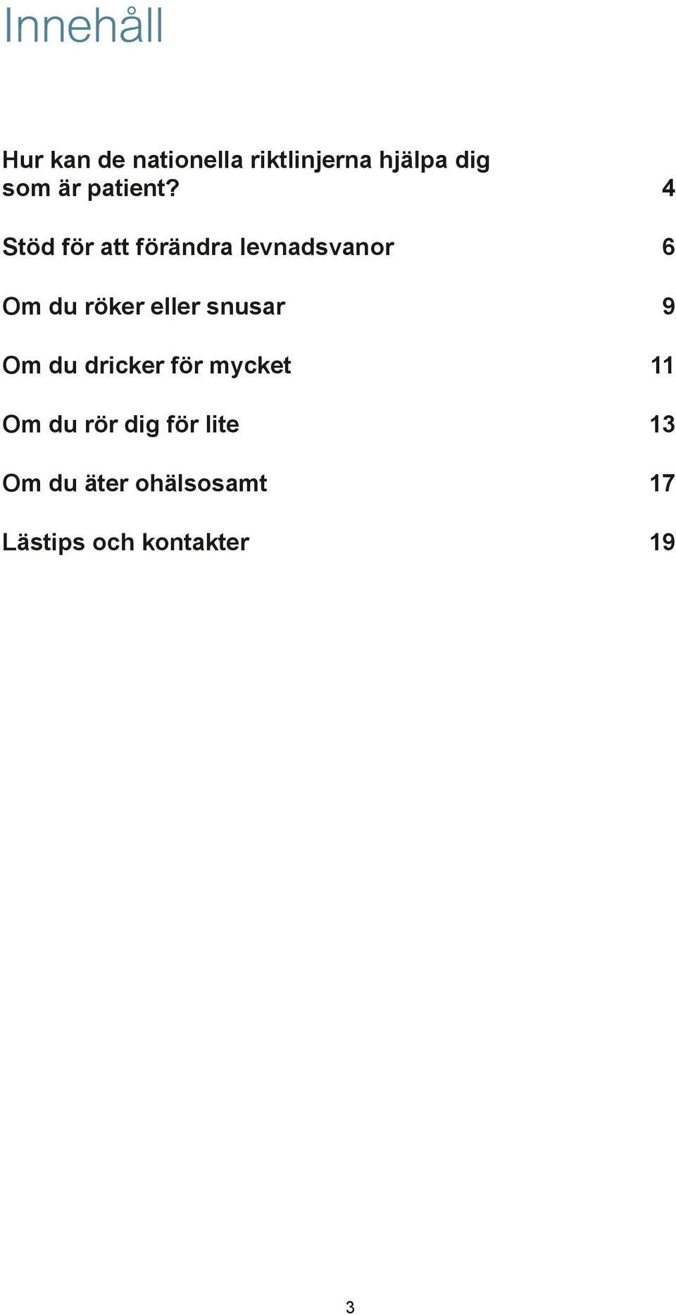 4 Stöd för att förändra levnadsvanor 6 Om du röker eller