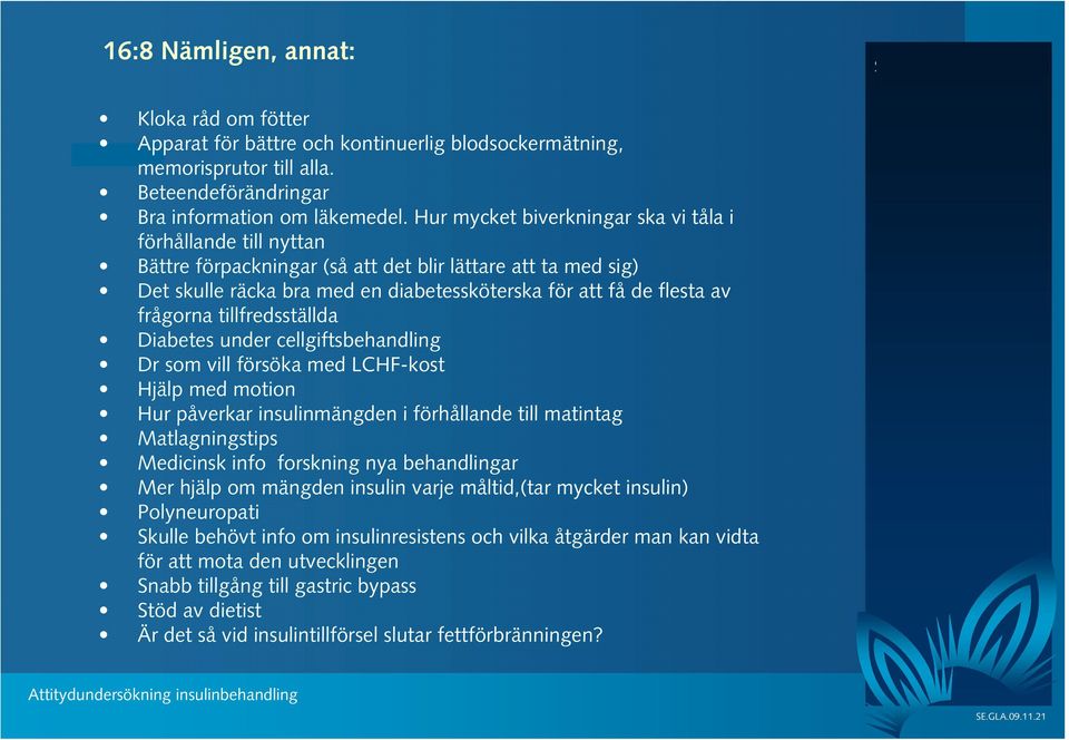 frågorna tillfredsställda Diabetes under cellgiftsbehandling Dr som vill försöka med LCHF-kost Hjälp med motion Hur påverkar insulinmängden i förhållande till matintag Matlagningstips Medicinsk info