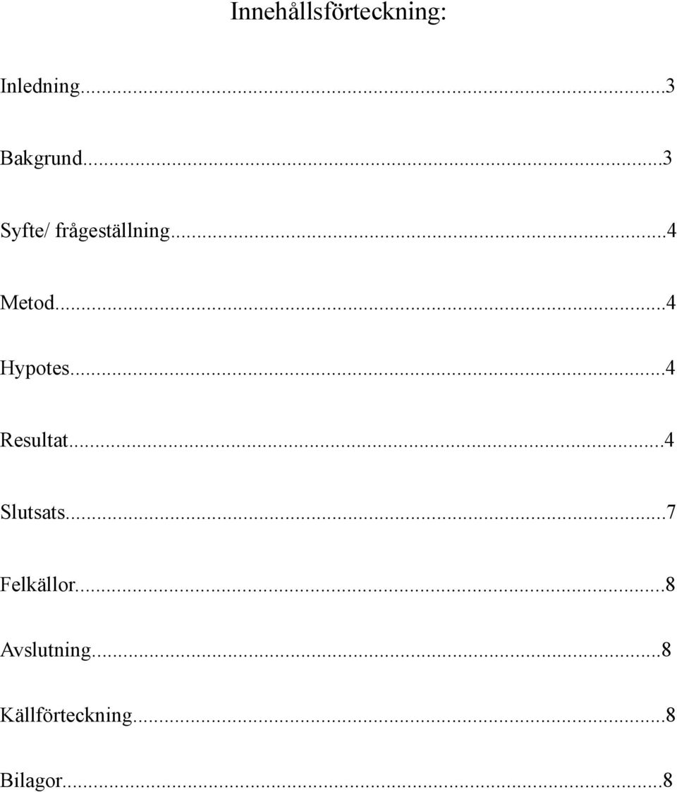 ..4 Resultat...4 Slutsats...7 Felkällor.
