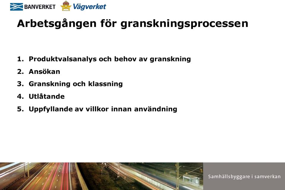 Ansökan 3. Granskning och klassning 4.