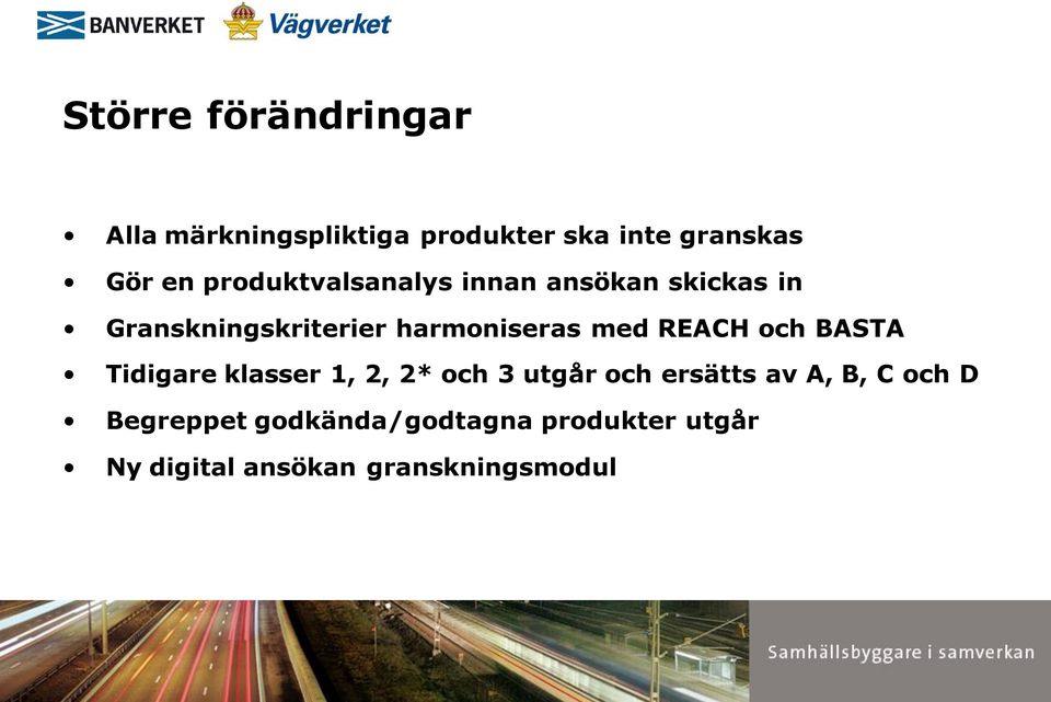 REACH och BASTA Tidigare klasser 1, 2, 2* och 3 utgår och ersätts av A, B, C och