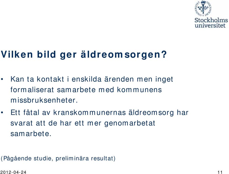 med kommunens missbruksenheter.