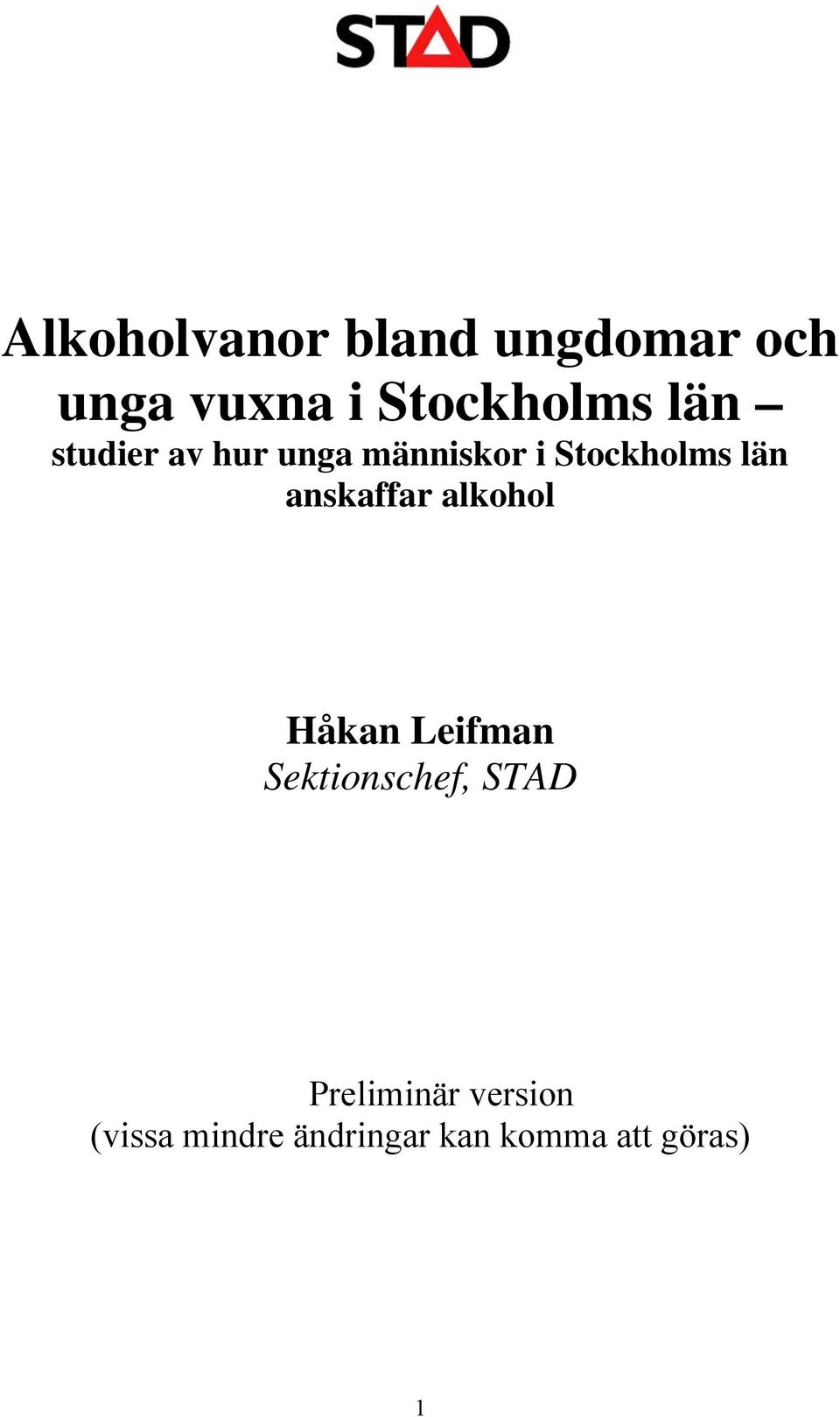 anskaffar alkohol Håkan Leifman Sektionschef, STAD