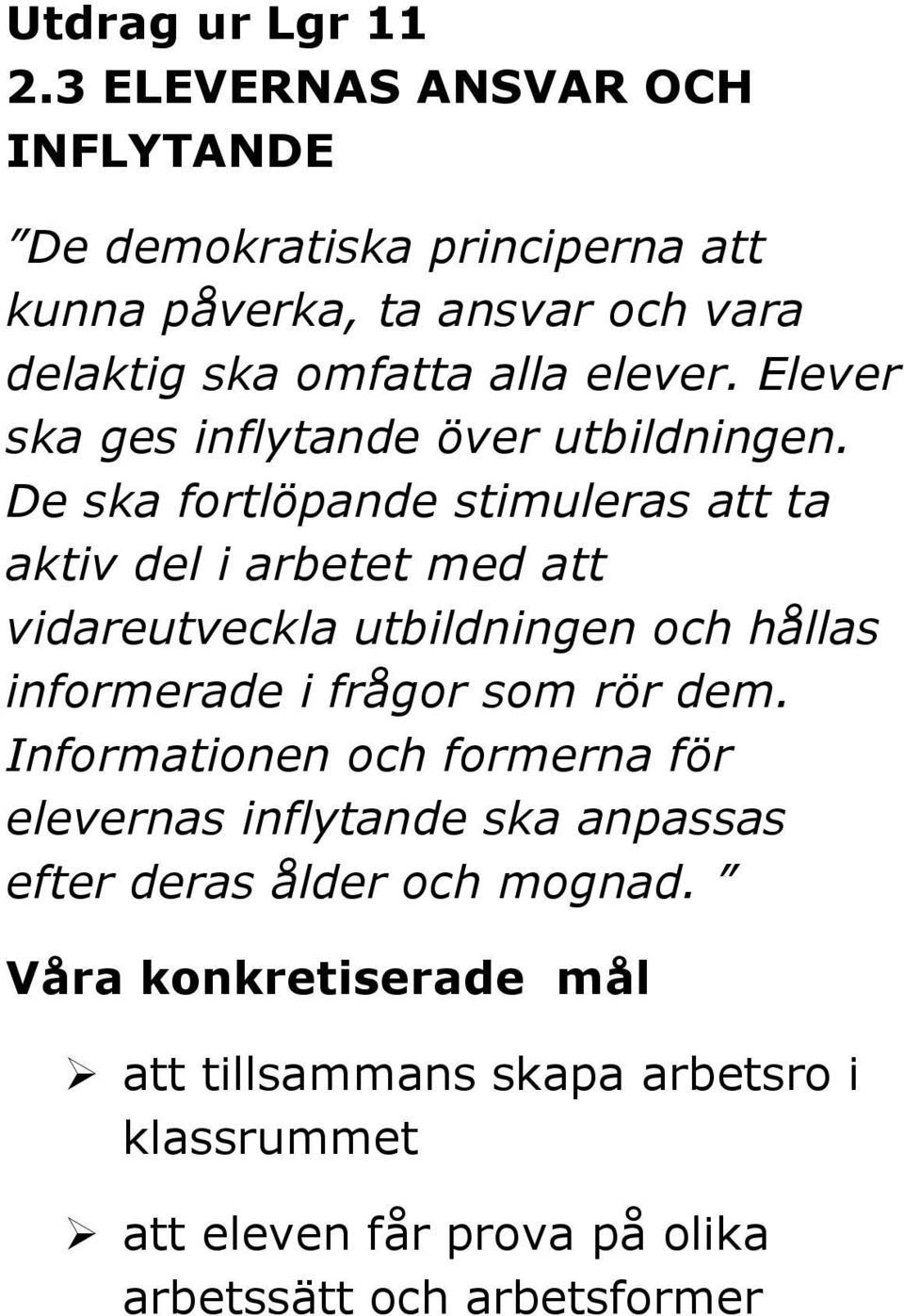 Elever ska ges inflytande över utbildningen.