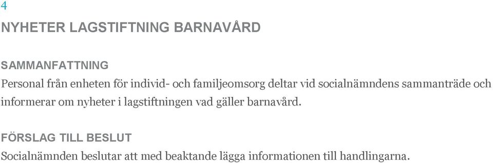 och informerar om nyheter i lagstiftningen vad gäller barnavård.