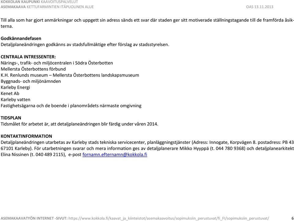 CENTRALA INTRESSENTER: Närings-, trafik- och miljöcentralen i Södra Österbotten Mellersta Österbottens förbund K.H.