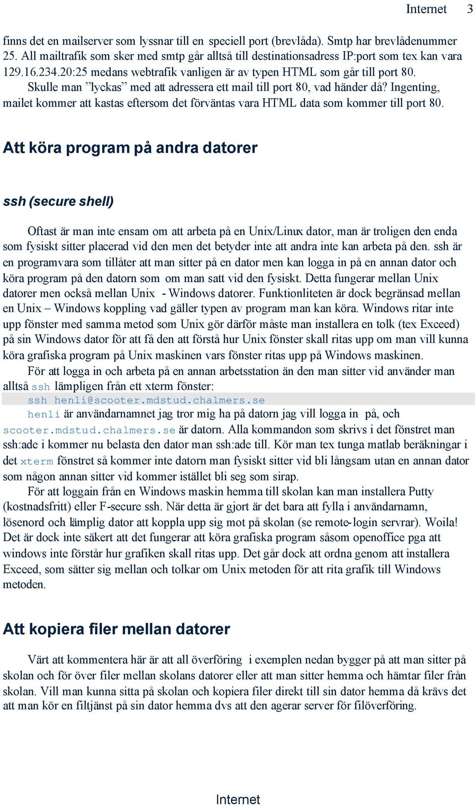 Ingenting, mailet kommer att kastas eftersom det förväntas vara HTML data som kommer till port 80.