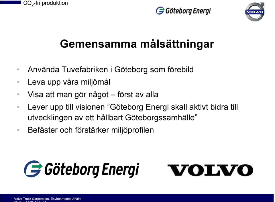Lever upp till visionen Göteborg Energi skall aktivt bidra till
