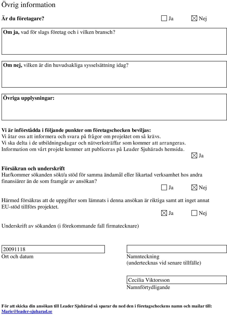 Vi ska delta i de utbildningsdagar och nätverkräffar som kommer att arrangeras. Information om vårt projekt kommer att publiceras på Leader Sjuhärads hemsida.