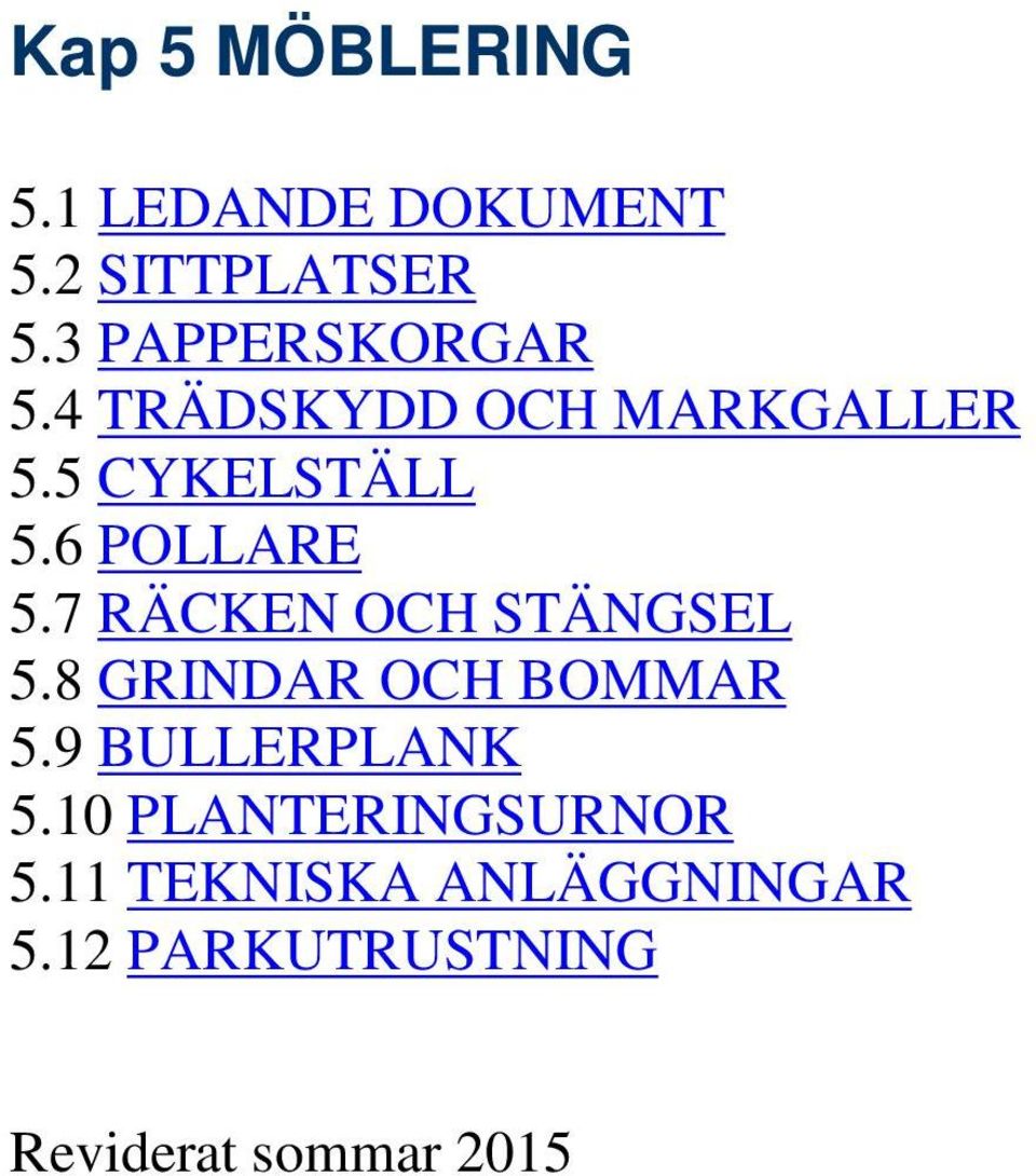 6 POLLARE 5.7 RÄCKEN OCH STÄNGSEL 5.8 GRINDAR OCH BOMMAR 5.