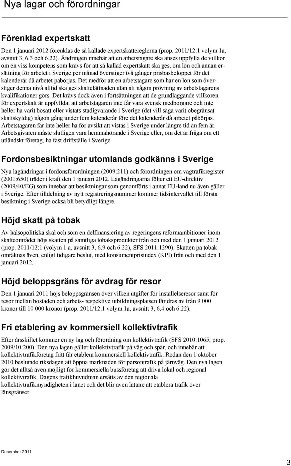 överstiger två gånger prisbasbeloppet för det kalenderår då arbetet påbörjas.