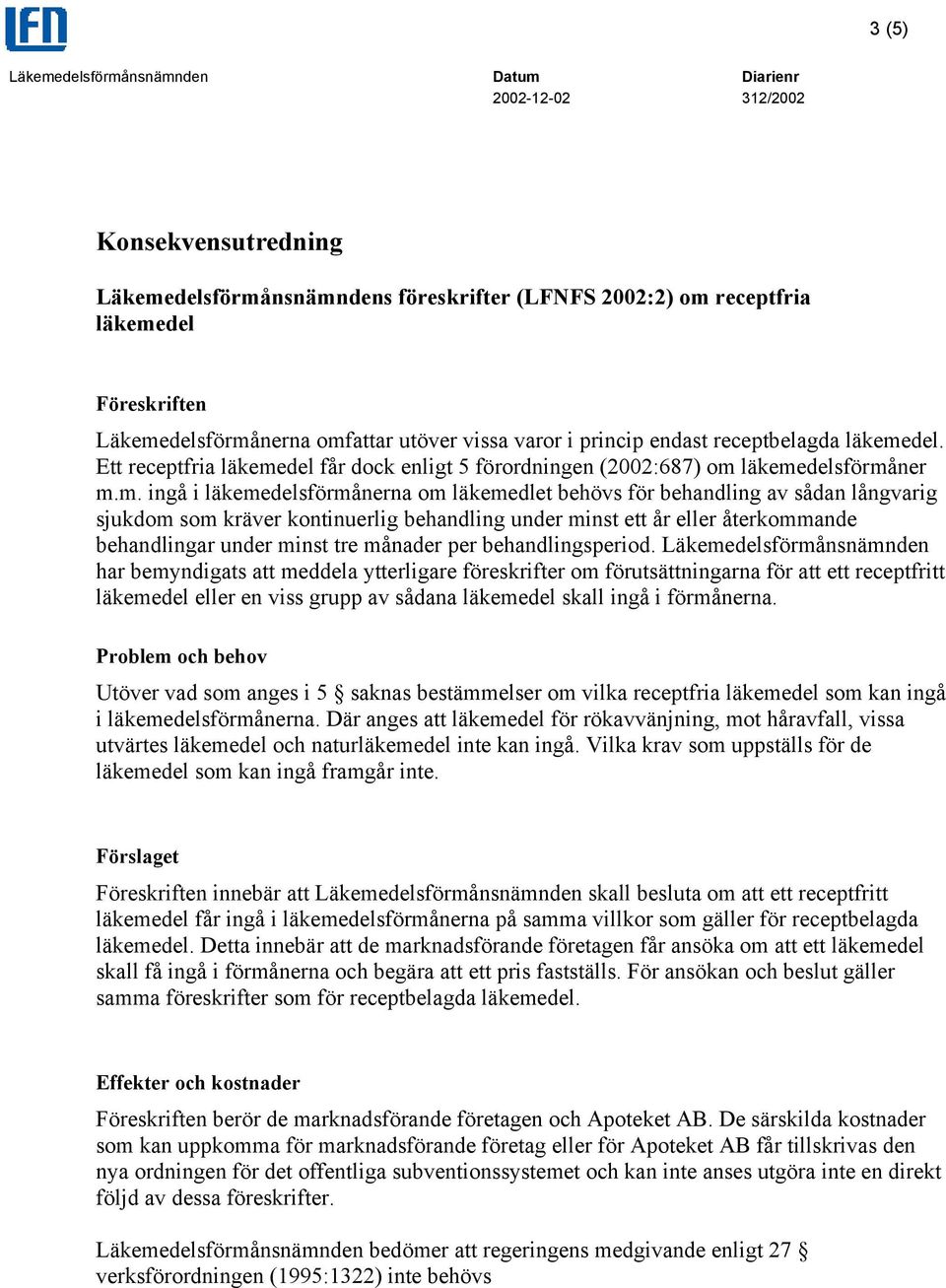 del. Ett receptfria del får dock enligt 5 förordningen (2002:687) om 