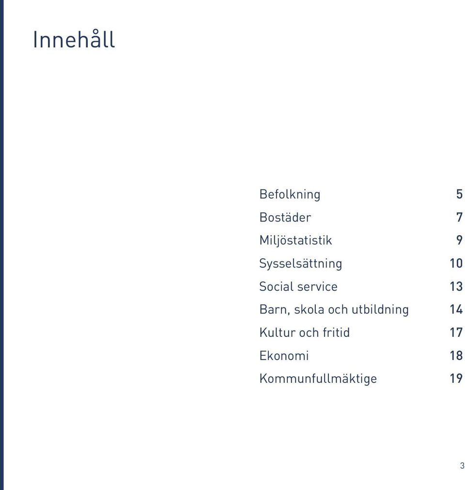 service 13 Barn, skola och utbildning 14