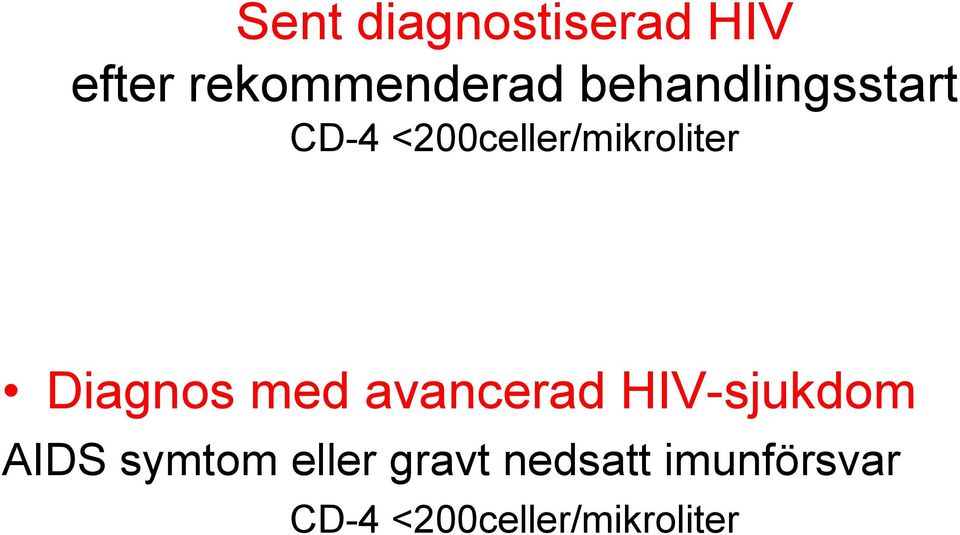Diagnos med avancerad HIV-sjukdom AIDS symtom