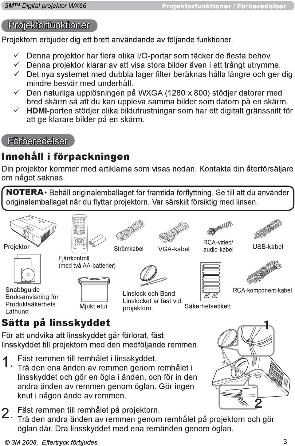 Projektorfunktioner Projektorn erbjuder dig ett brett användande av följande funktioner. ü Denna projektor har flera olika I/O-portar som täcker de flesta behov.