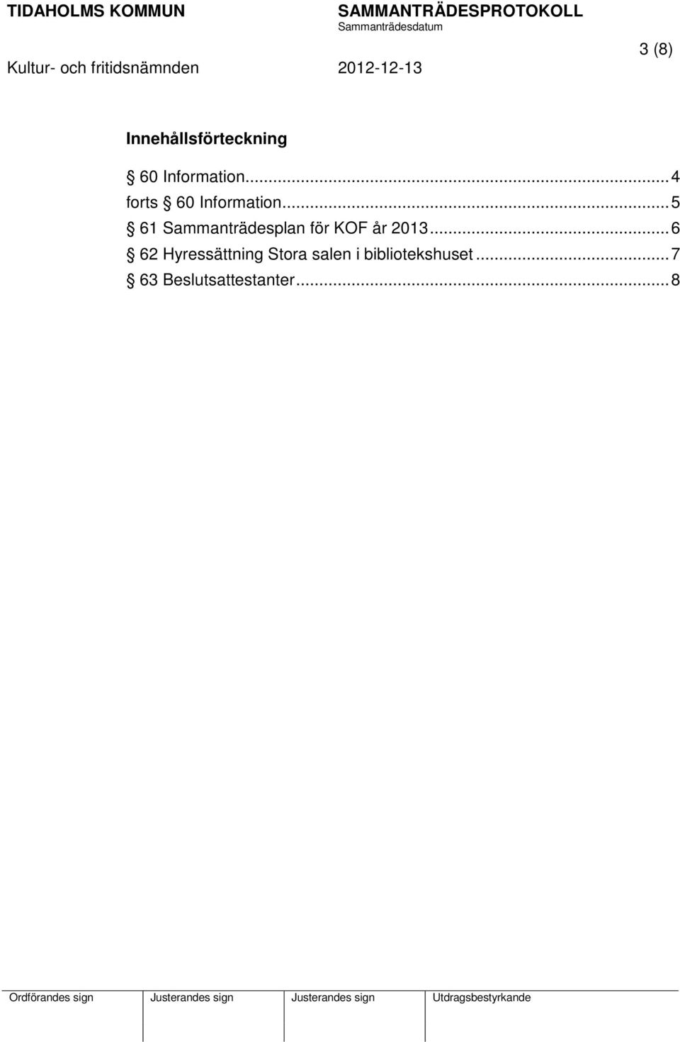 .. 5 61 Sammanträdesplan för KOF år 2013.