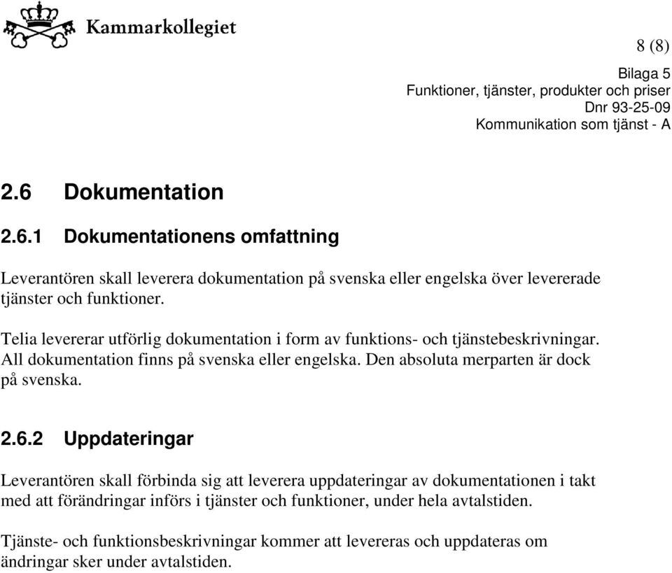 Den absoluta merparten är dock på svenska. 2.6.