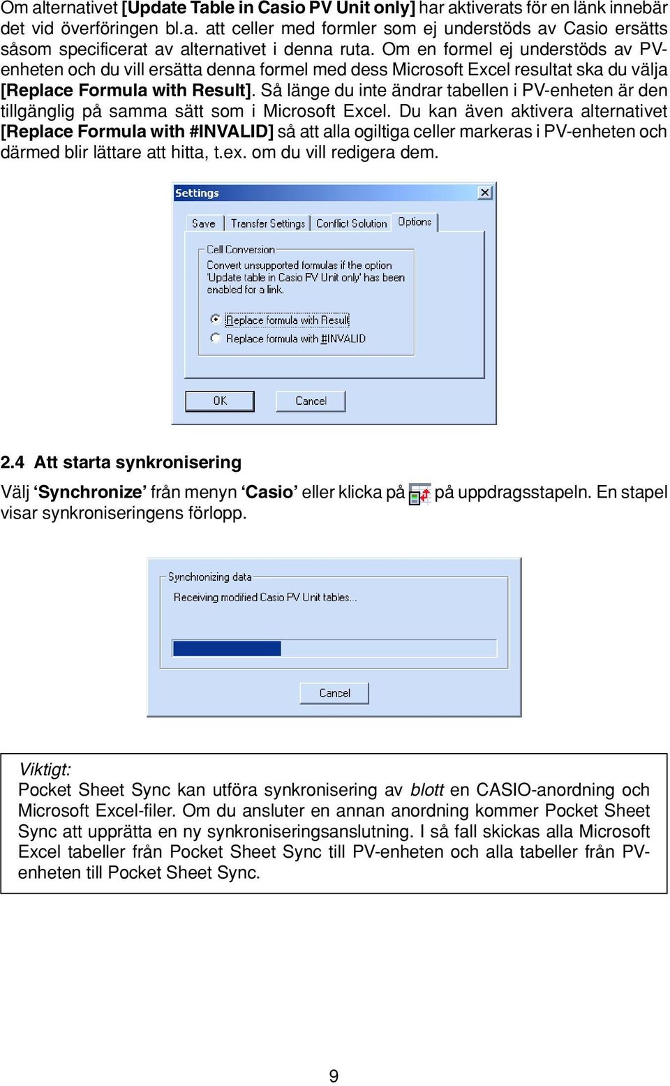 Så länge du inte ändrar tabellen i PV-enheten är den tillgänglig på samma sätt som i Microsoft Excel.