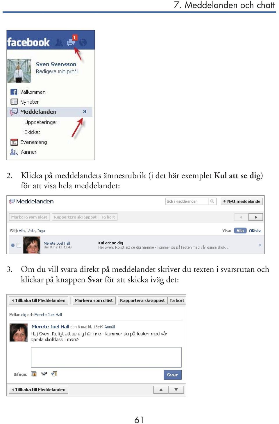 Om du vill svara direkt på meddelandet skriver du texten i