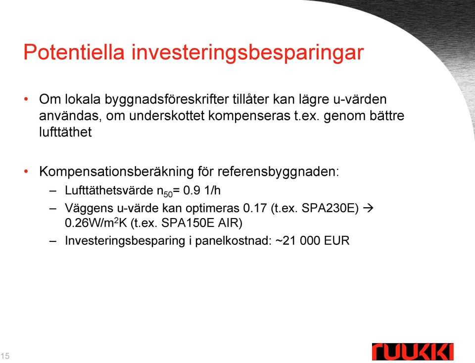 genom bättre lufttäthet Kompensationsberäkning för referensbyggnaden: Lufttäthetsvärde n 50 =