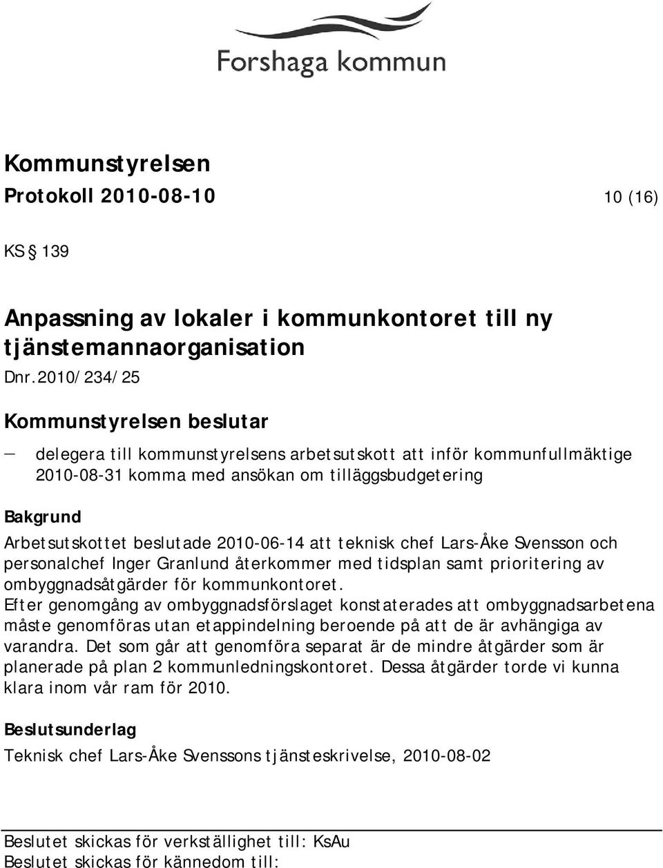 Lars-Åke Svensson och personalchef Inger Granlund återkommer med tidsplan samt prioritering av ombyggnadsåtgärder för kommunkontoret.