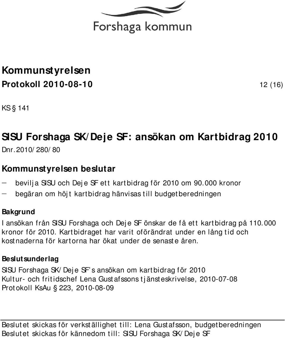 Kartbidraget har varit oförändrat under en lång tid och kostnaderna för kartorna har ökat under de senaste åren.