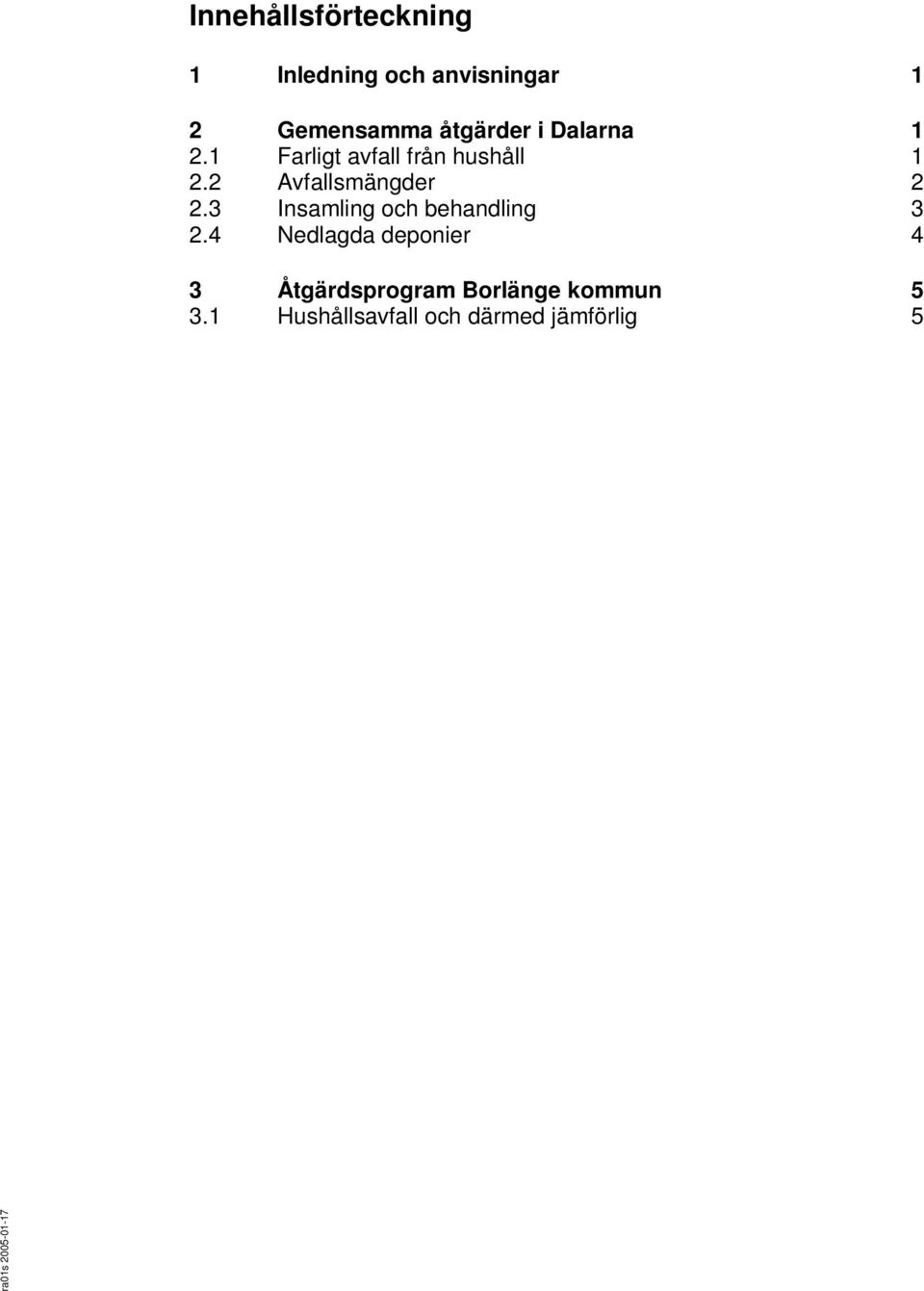 2 Avfallsmängder 2 2.3 Insamling och behandling 3 2.