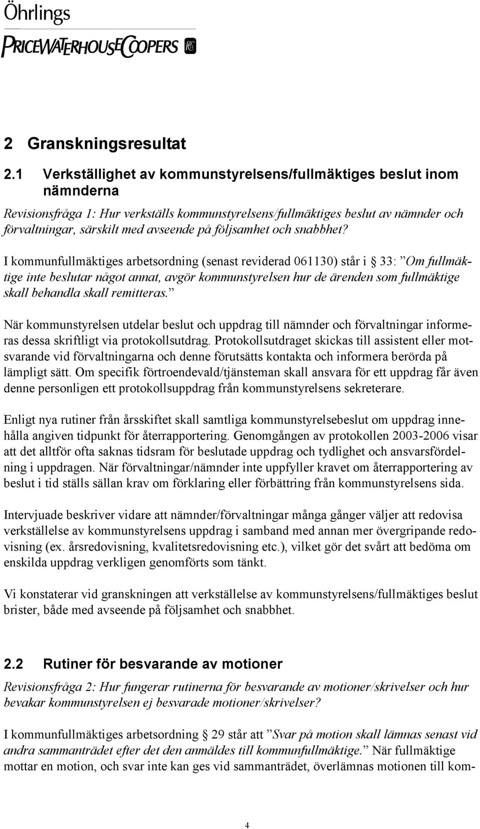 följsamhet och snabbhet?