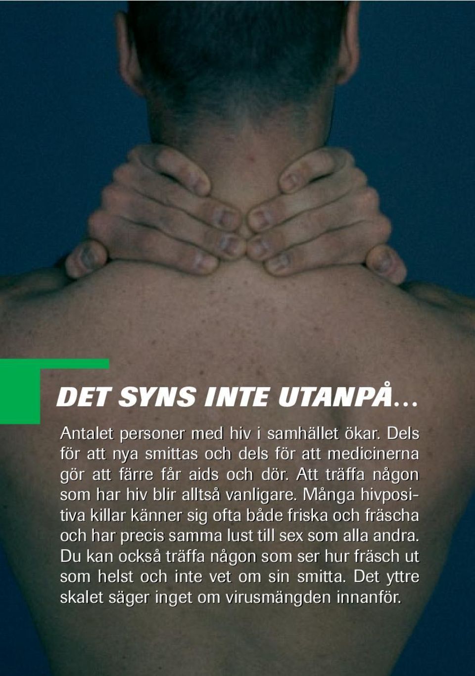 Att träffa någon som har hiv blir alltså vanligare.